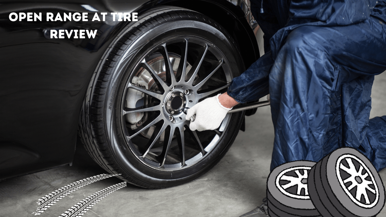 open range at tire review