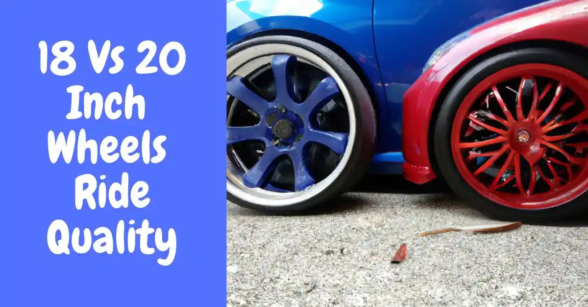 18 Vs 20 Inch Wheels Ride Quality Know The Details