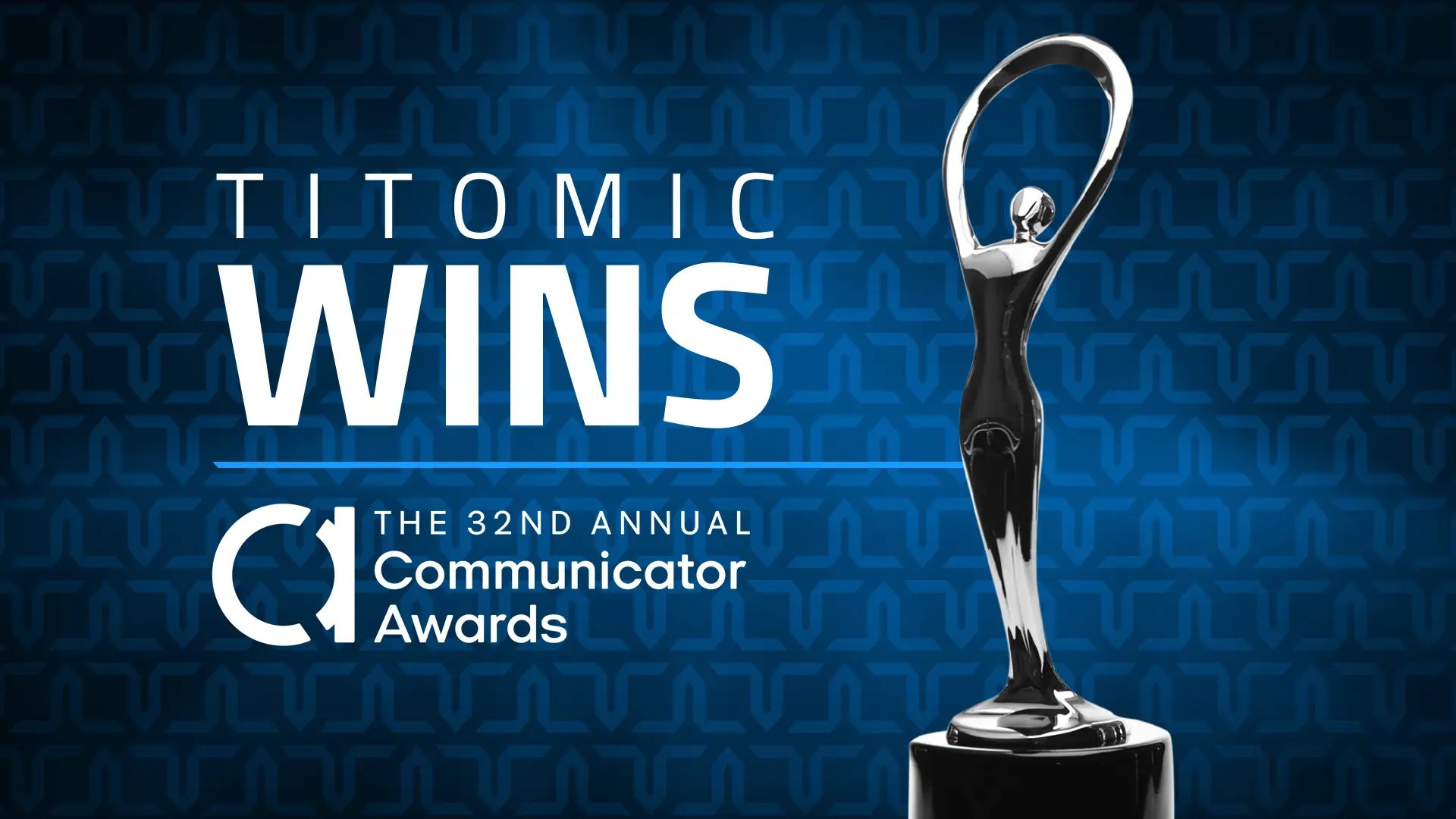 Titomic Wins Communicator Award of Distinction for Global Brand Campaign 