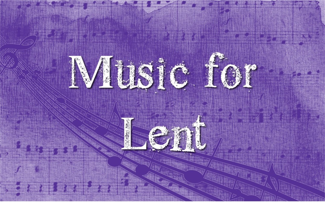 Music for Lent and Holy Week