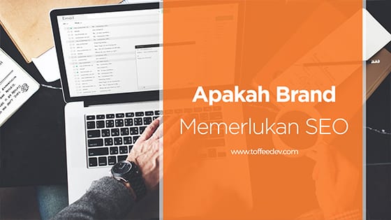Apakah Brand Memerlukan SEO