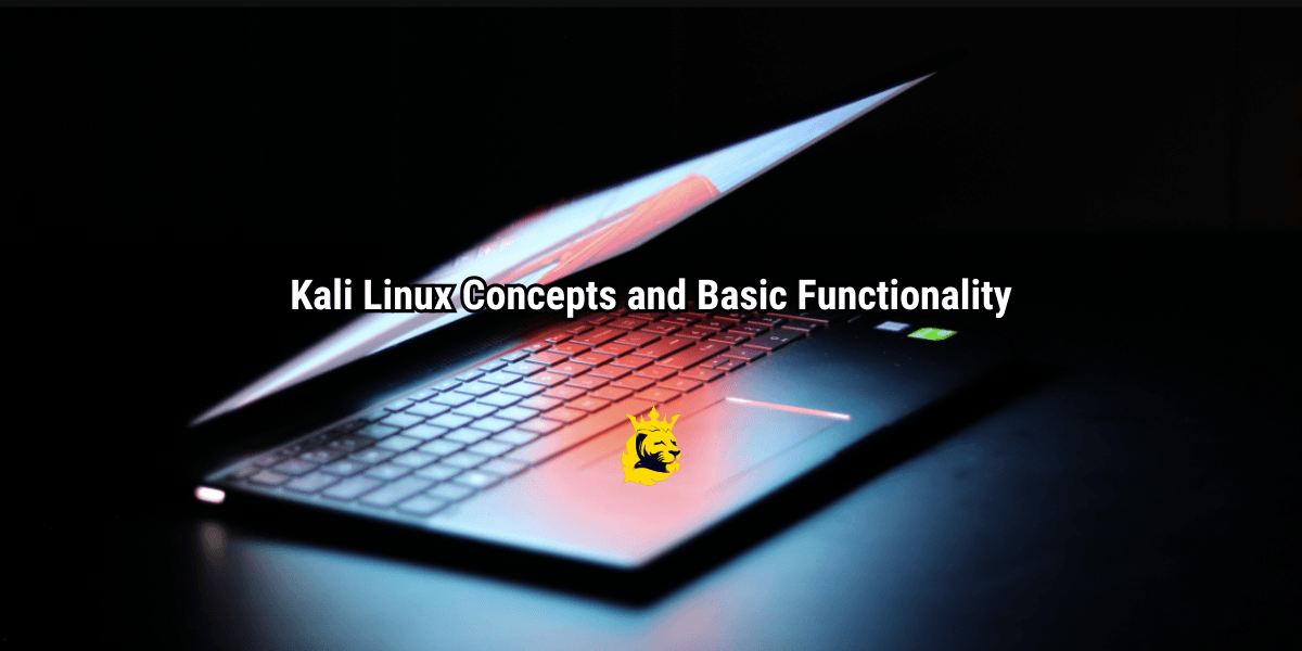 Kali Linux Concepts and Basic Functionality