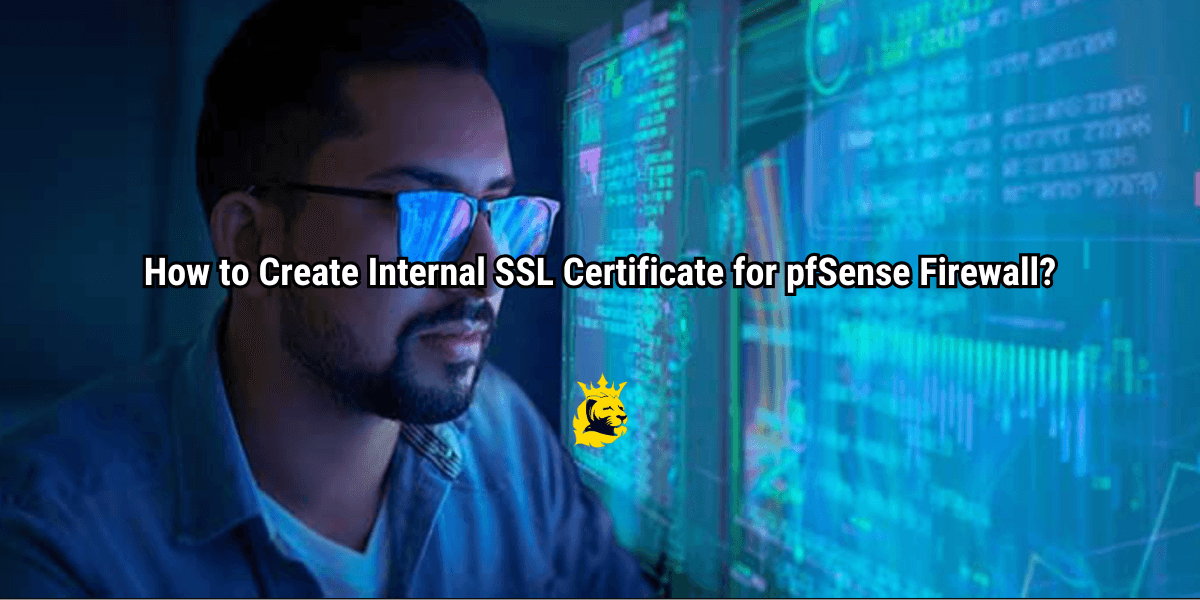 How to Create Internal SSL Certificate for pfSense Firewall?