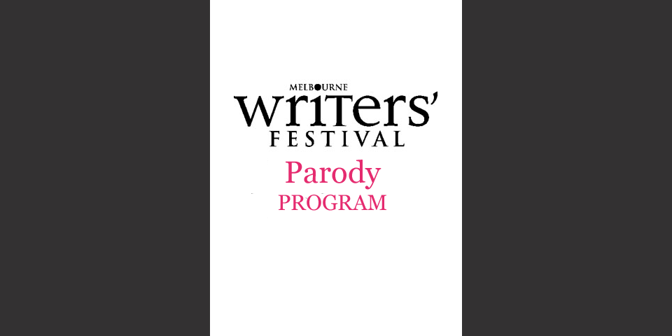 Melbourne Writers’ Festival Parody Program
