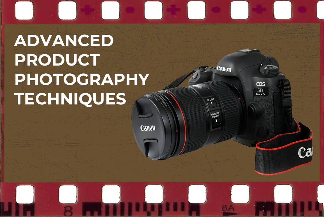 Advanced Product Photography Techniques for photographers and business owners - blog article feature image.