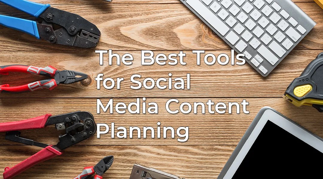 Best Tools for Social Media Content Planning - blog article feature image.