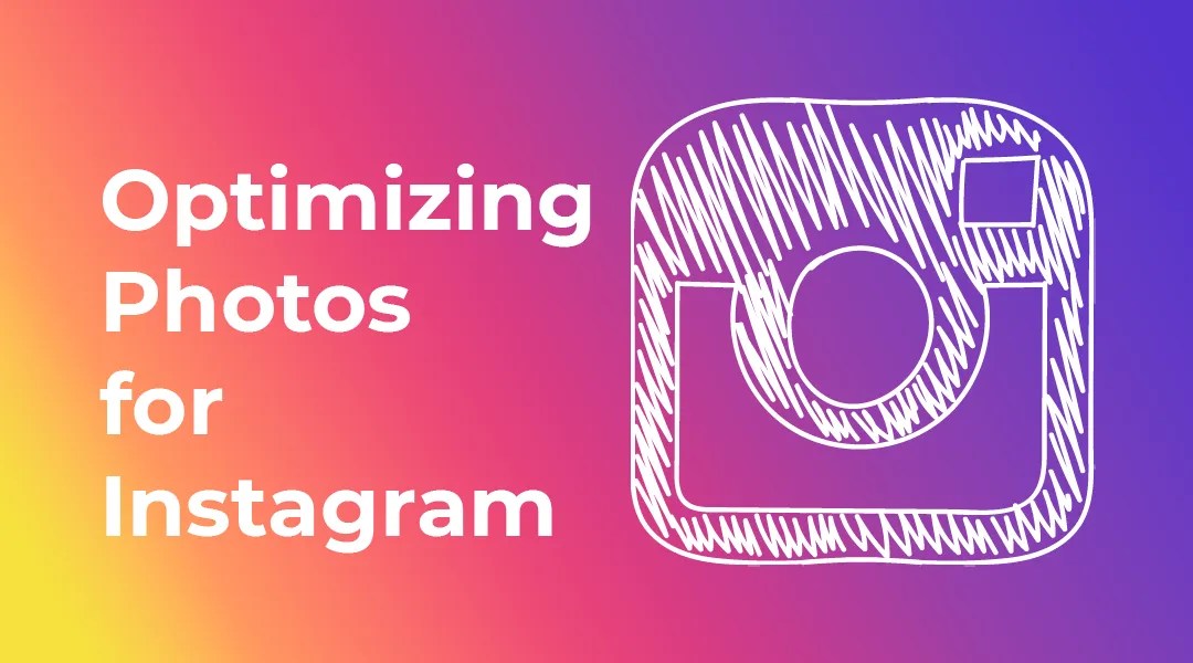 Optimizing Photos for Instagram - a blog article feature image