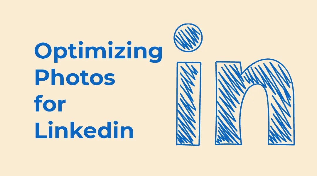 Optimizing photos for LinkedIn - a blog article feature image.