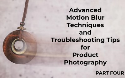 Advanced Motion Blur Techniques and Troubleshooting Tips for Product Photography