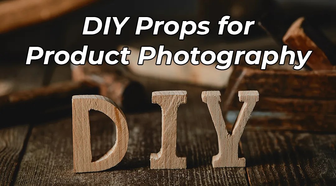 DIY Props for Product Photography - a blog article feature image.