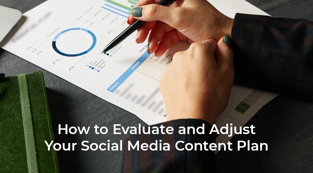 How to evaluate and adjust your social media content plan. Blog article feature image.