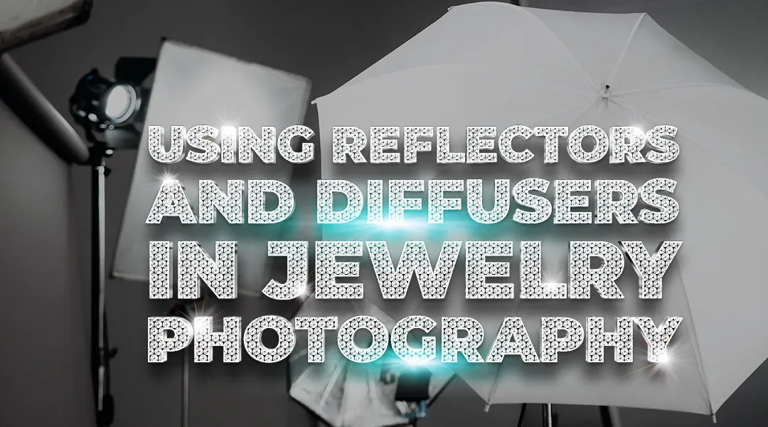 Using Reflectors and Diffusers in Jewelry Photography