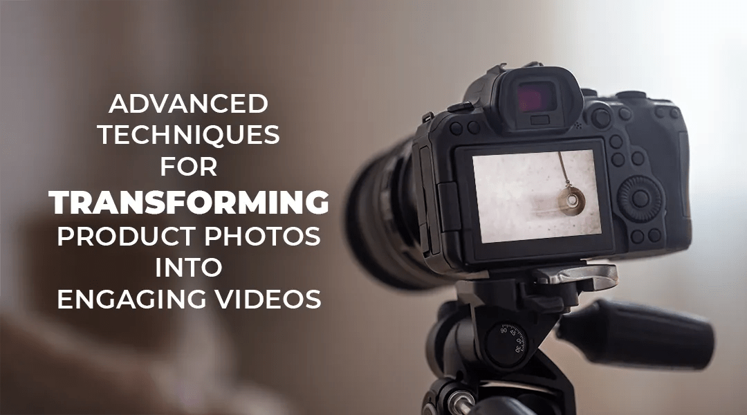 Advanced Techniques for Transforming Product Photos into Engaging Videos