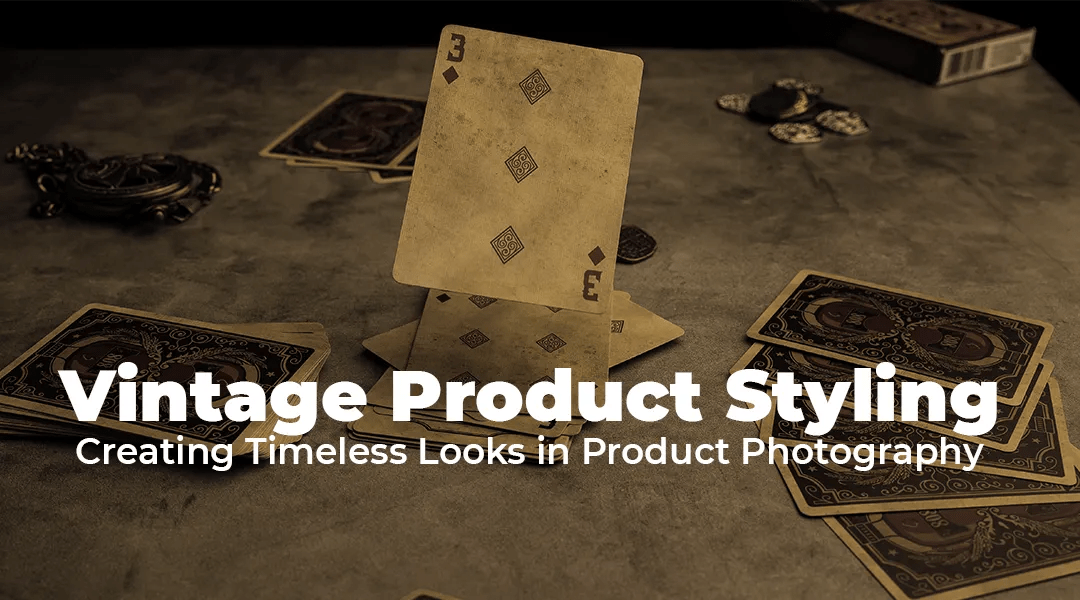 Vintage Product Styling To Create Timeless Looks in Product Photography
