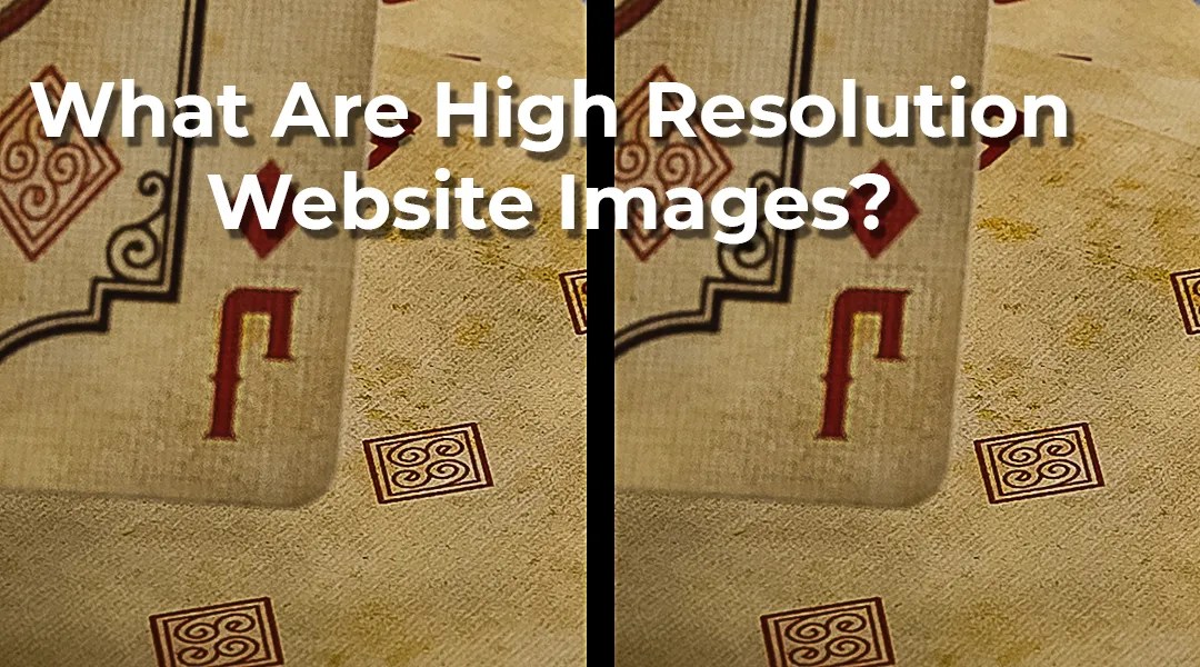 High-Resolution-Website-Images-Feature-Image What Are High Resolution Website Images? A blog article feature image.