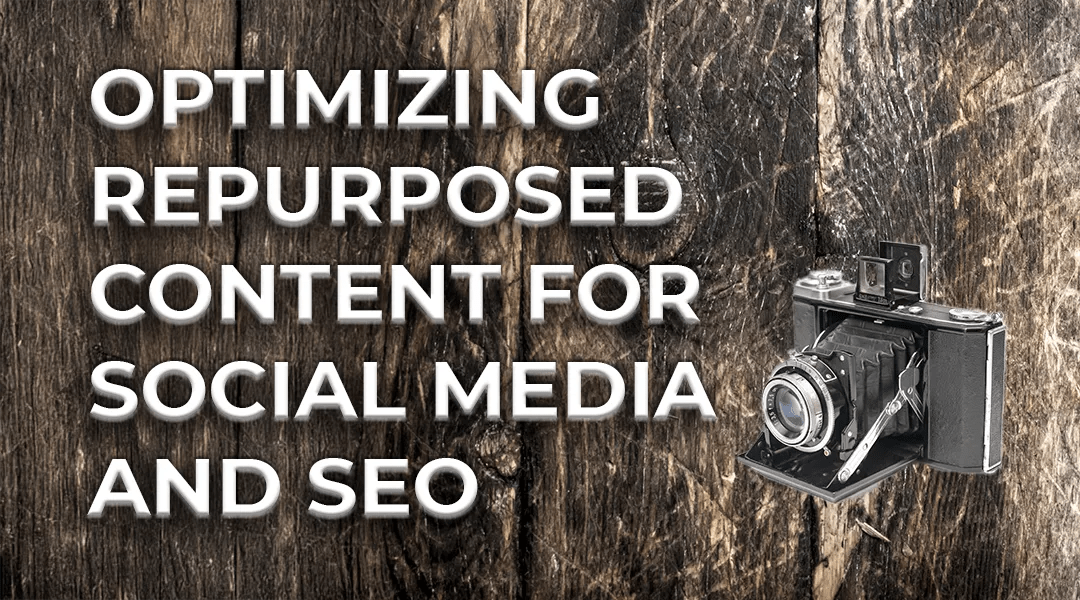 Optimizing Repurposed Content for Social Media and SEO