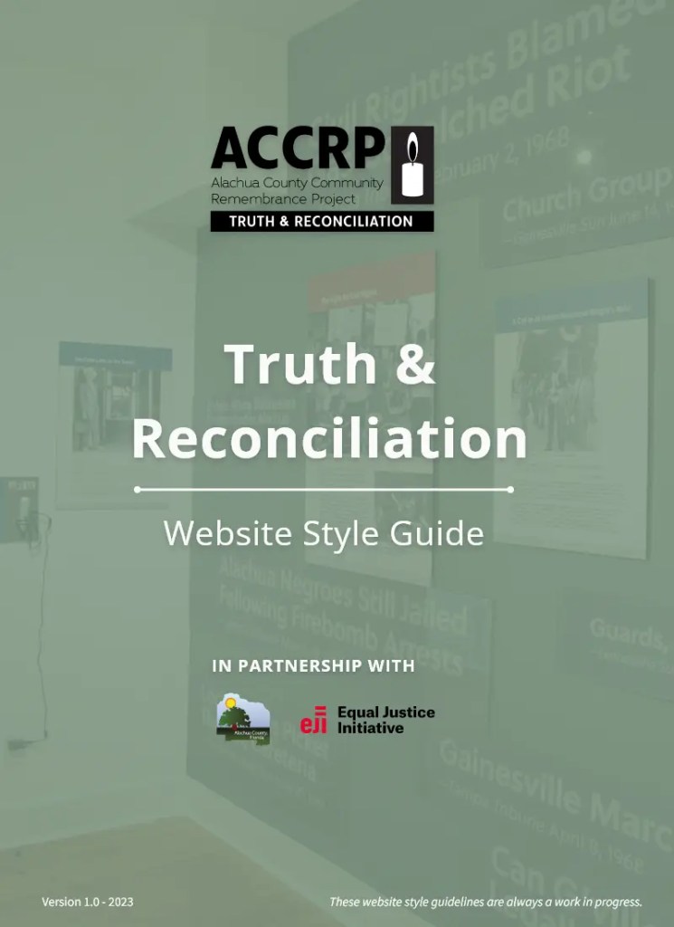 Cover page of the Alachua County Community Remembrance Project's Truth & Reconciliation Website Style Guide, featuring the project title, partnership logos, and a background of historical event descriptions.