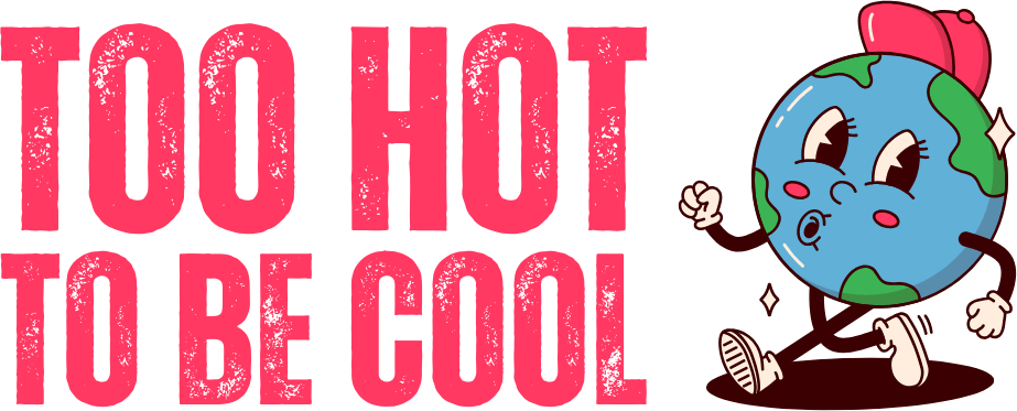 Too Hot To Be Cool