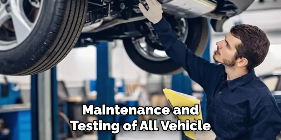 Maintenance and
Testing of All Vehicle