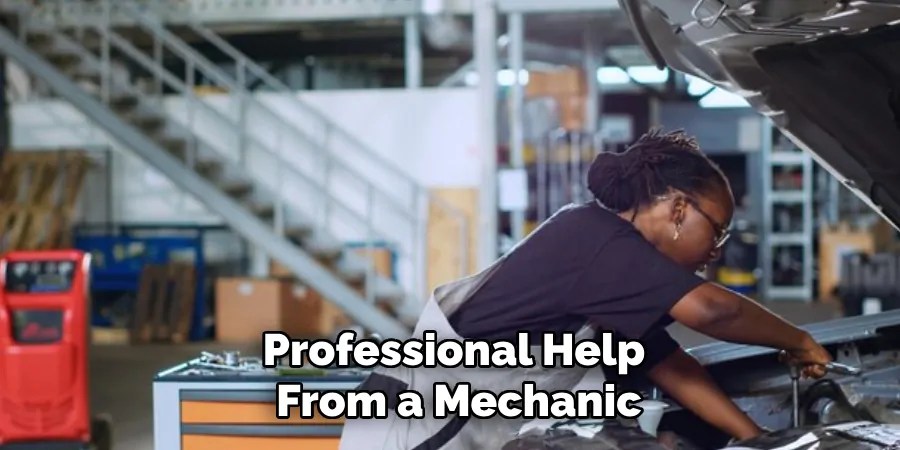 Professional Help
From a Mechanic