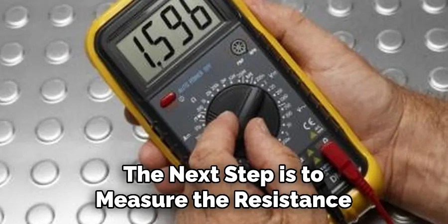 The Next Step is to Measure the Resistance