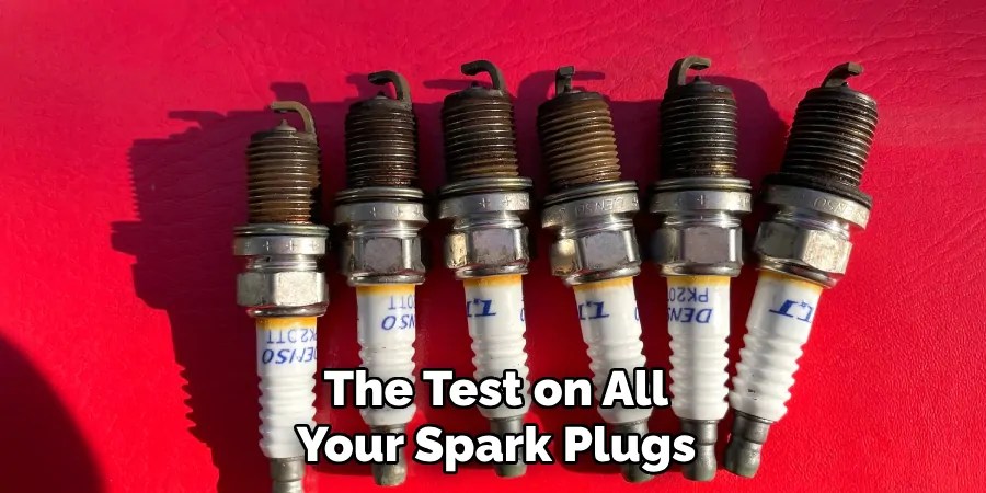 The Test on All
Your Spark Plugs
