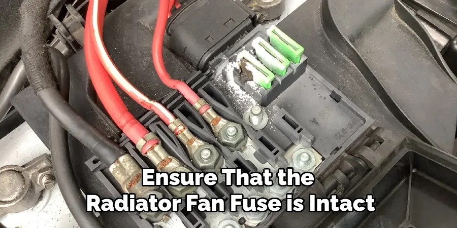 Ensure That the Radiator Fan Fuse is Intact