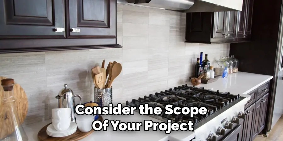 Consider the Scope 
Of Your Project