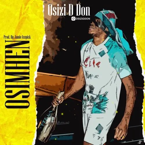 Osizi D Don – “Osimhen”