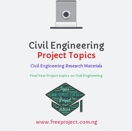 Civil Engineering Project Topics And Research Materials In Pdf And Doc