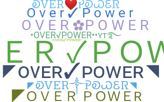 Overpower Nicknames And Name For Overpower