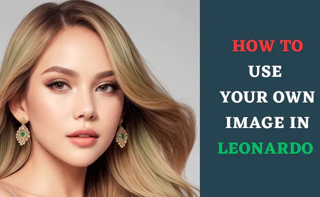 How To Use Your Own Image In Leonardo AI