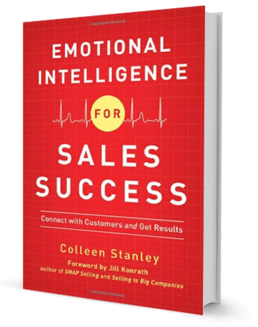Emotional Intelligence for Sales Success: Connect with Customers and Get Results by Colleen Stanley