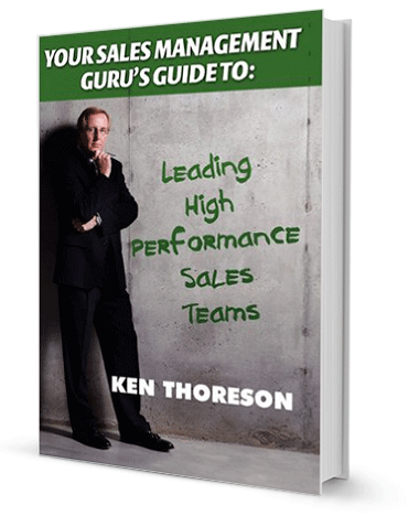 Your Sales Management Guru's Guide to. . . Leading High-Performance Sales Teams by Ken Thoreson
