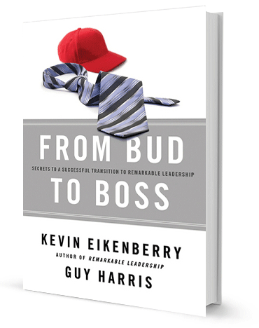 From Bud to Boss: Secrets to a Successful Transition to Remarkable Leadership by Kevin Eikenberry and Guy Harris