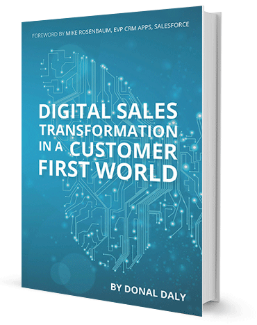 Digital Sales Transformation In a Customer First World by Donal Daly