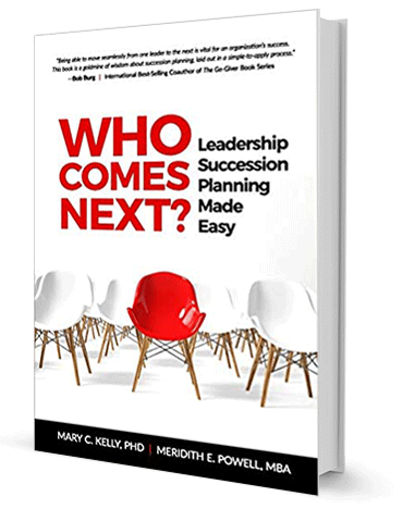 Who Comes Next? Leadership Succession Planning Made Easy by Mary C. Kelly and Meridith Elliott Powell