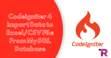 Codeigniter 4 Import Data to ExcelCSV File From MySQL Database Torque Programming