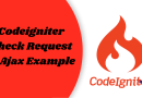 Codeigniter Check Request is Ajax Example