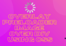 Overlay Preloader Image over Div using CSS