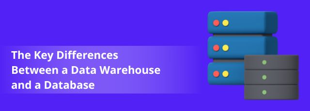 Differences Between a Data Warehouse and a Database