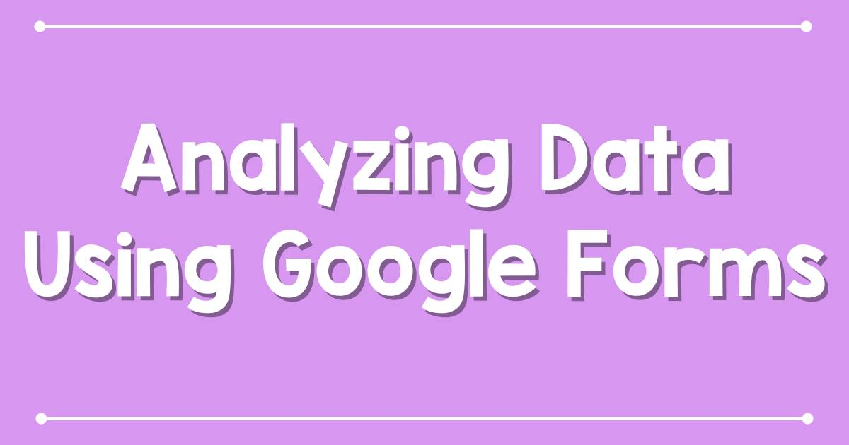 analyzing data using google forms