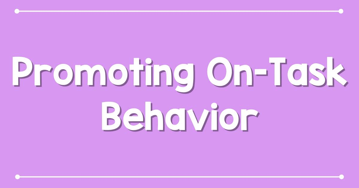 promoting on task behavior