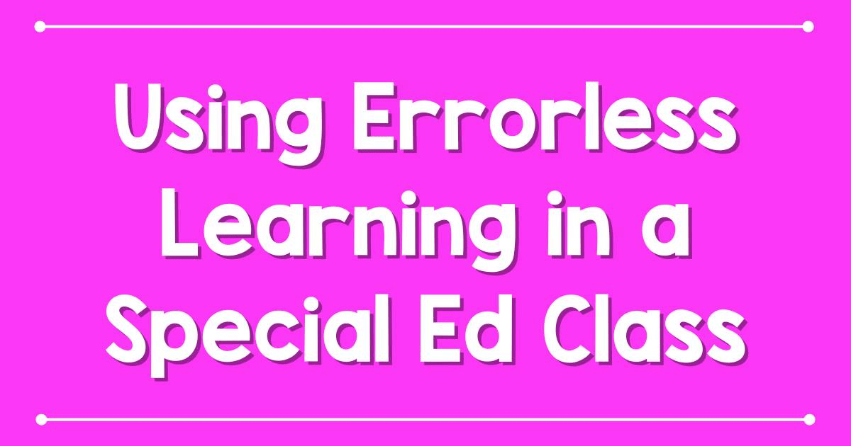 using errorless learning in the self-contained classroom