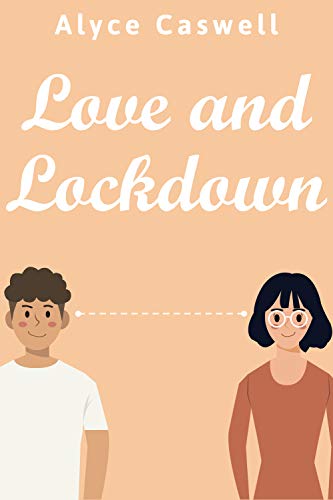 Love and Lockdown by Alyce Caswell