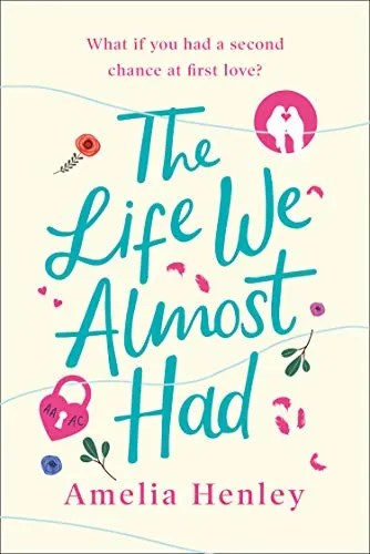 The Life We Almost Had by Amelia Henley