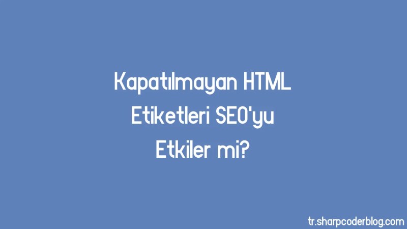 Do Unclosed Html Tags Affect Seo Sharp Coder Blog - Minimal Picture Collection - Full HD Quality