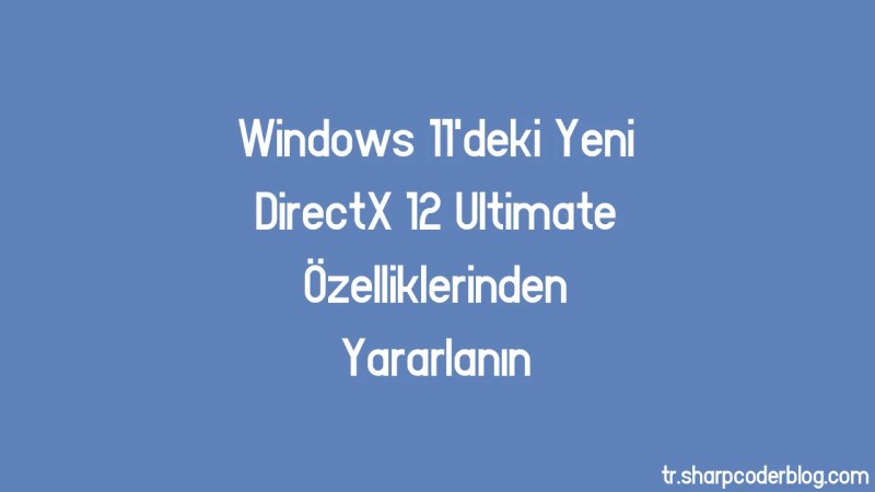 Harness The New Directx 12 Ultimate Features In Windows 11 Sharp Coder Blog - Abstract Image Collection - High Resolution Quality