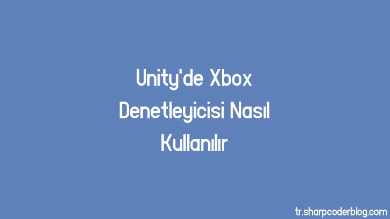 How To Use Xbox Controller In Unity Sharp Coder Blog - Premium Vintage Art Gallery - Retina