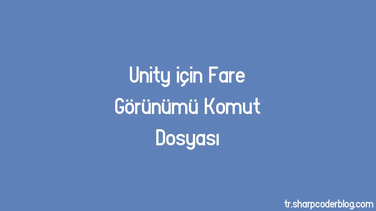 Unity Için Fare Görünümü Komut Dosyası | Sharp Coder Blog
